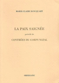 Paix saignée précédé de Contrées du corps natal