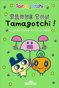  Bandai - Tamagotchi - Un roman dont tu es le héros - Sauve ton Tamagotchi !.