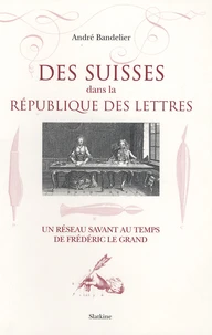 Des Suisses dans la République des lettres