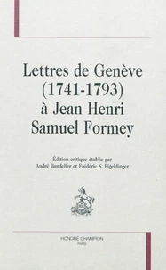 Lettres de Genève (1741-1793) à Jean Henri Samuel Formey