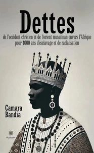 Dettes de l'Occident chrétien et de l'Orient musulman envers l'Afrique