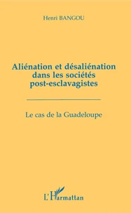 Aliénation et désaliénation dans les sociétés post-esclavagistes