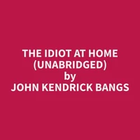The Idiot at home (Unabridged)