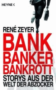 Bank, Banker, Bankrott - Storys aus der Welt der Abzocker.