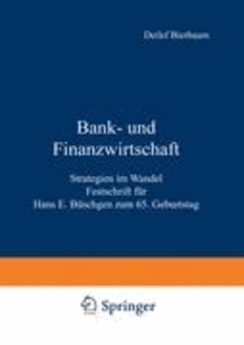 Bank- und Finanzwirtschaft - Strategien im Wandel Festschrift für Hans E. Büschgen zum 65. Geburtstag.