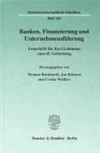 Banken, Finanzierung und Unternehmensführung - Festschrift für Karl Lohmann zum 65. Geburtstag.