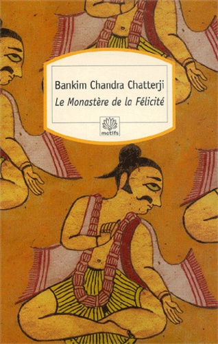 Bankim Chandra Chatterji - Le monastère de la félicité.