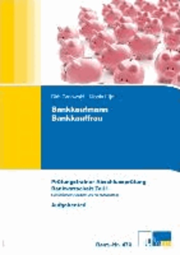 Bankkaufmann /Bankkauffrau - Prüfungstrainer zur Abschlussprüfung. Bankwirtschaft Teil I -  Konventionelle Aufgaben und Kundenberatung.