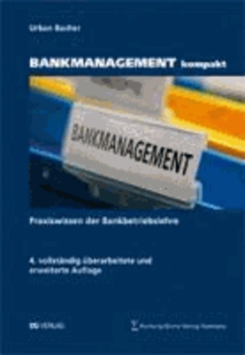 BANKMANAGEMENT kompakt - Praxis der Bankbetriebslehre.