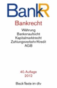 Bankrecht (BankR) - Währung, Bankenaufsicht, Kapitalmarktrecht, Zahlungsverkehr / Kredit, AGB.