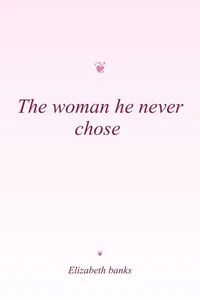 The woman he never chose