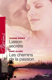 Liaison secrète - Les chemins de la passion (Harlequin Passions)