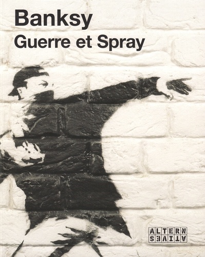  Banksy - Guerre et spray.
