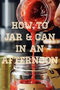 How To Jar &amp; Can In An Afternoon