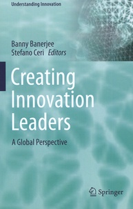 Banny Banerjee et Stefano Ceri - Creating Innovation Leaders - A Global Perspective.