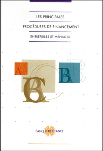  Banque de France - Les principales procédures de financement des besoins des entreprises et ménages. - Edition 1999.