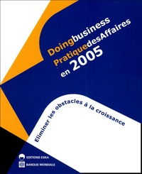 Doingbusiness Pratique des Affaires en 2005 - Eliminer les obstacles à la croissance.pdf