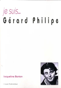 Je suis... Gérard Philippe