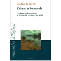 Kalouka Et Zoungoula. Les Deux Premieres Religieuses De Brazzaville, Au Congo 1892-1909