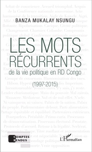 Banza Mukalay Nsungu - Les mots récurrents de la vie politique en RD Congo (1997-2015).