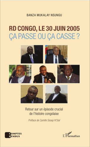 RD Congo, le 30 juin 2005 : ça passe ou ça casse ?. Retour sur un épisode crucial de l'histoire congolaise