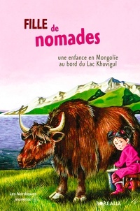 Banzragch Otgontugs et Isabelle Salmon - Fille de nomades - Une enfance en Mongolie au bord du lac Khuvsgul.