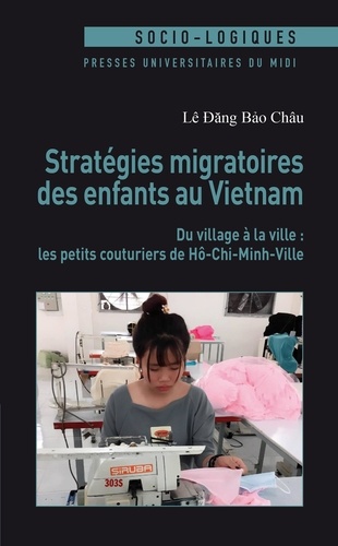 Stratégies migratoires des enfants au Vietnam. Du village à la ville : les petits couturiers de Hô-Chi-Minh-Ville