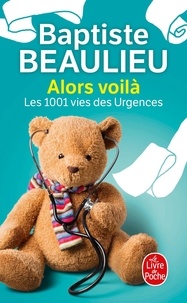 Baptiste Beaulieu - Alors voilà - Les 1001 vies des Urgences.