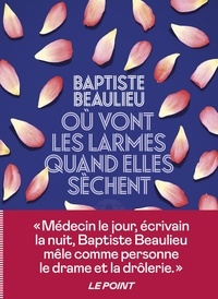 Baptiste Beaulieu - Où vont les larmes quand elles sèchent.