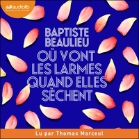 Baptiste Beaulieu et Thomas Marceul - Où vont les larmes quand elles sèchent.