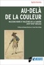 Baptiste Bonnefoy - Au-delà de la couleur - Miliciens noirs et mulâtres de la Caraïbe (XVIIe-XVIIIe siècles).