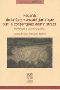 Baptiste Bonnet - Regards de la Communauté juridique sur le contentieux administratif - Hommage à Daniel Chabanol.