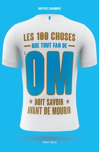 Baptiste Chaumier - OM - Les 100 choses que tout fan de l'OM doit savoir avant de mourir - Olympique de Marseille.