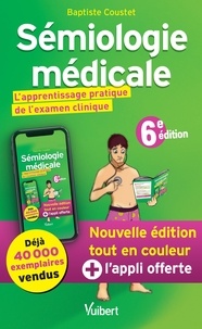 Livres pdf gratuits à télécharger Sémiologie médicale  - L'apprentissage pratique de l'examen clinique (Litterature Francaise) 9782311660890 par Baptiste Coustet