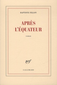 Baptiste Fillon - Après l'Equateur.