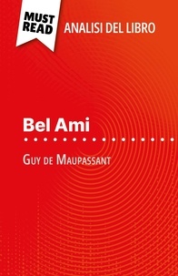 Baptiste Frankinet et Sara Rossi - Bel Ami di Guy de Maupassant (Analisi del libro) - Analisi completa e sintesi dettagliata del lavoro.