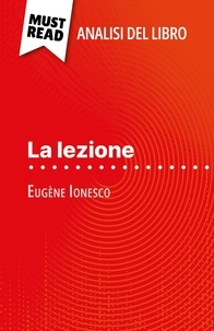 Baptiste Frankinet et Sara Rossi - La lezione di Eugène Ionesco (Analisi del libro) - Analisi completa e sintesi dettagliata del lavoro.