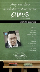 Baptiste Jacomino - Apprendre à philosopher avec Camus.