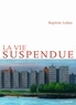 Baptiste Ledan - La vie suspendue.