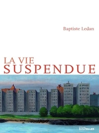 Baptiste Ledan - La vie suspendue.