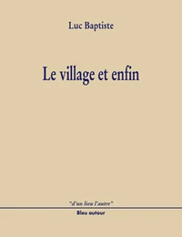 Le village et enfin