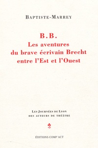  Baptiste-Marrey - B.B. Les aventures du brave écrivain Brecht entre l'Est et l'Ouest.