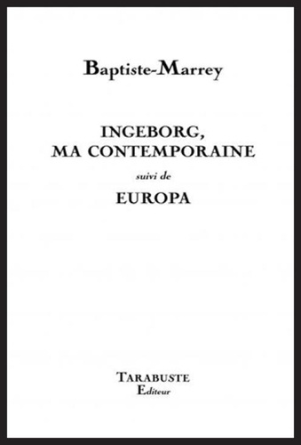  Baptiste-Marrey - Ingeborg, ma contemporaine suivi de Europa.