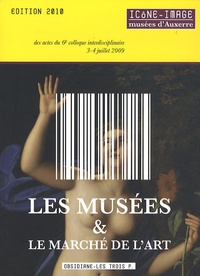  Baptiste-Marrey - Les musées & le marché de l'art - Actes du 6e colloque interdisciplinaire Icône-Image 3-4 juillet 2009.