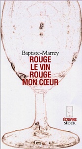  Baptiste-Marrey - Rouge le vin, rouge mon coeur.