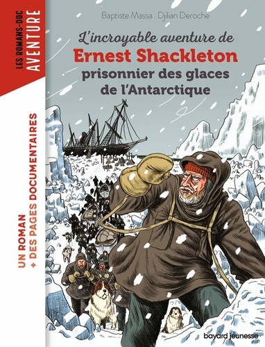 L'incroyable aventure de Ernest Shackleton. Prisonnier des glaces de l'Antarctique