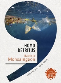 Téléchargement des manuels Homo detritus  - Critique de la société du déchet 9782021352634 par Baptiste Monsaingeon