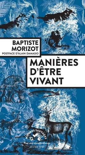 Baptiste Morizot - Manières d'être vivant - Enquêtes sur la vie à travers nous.