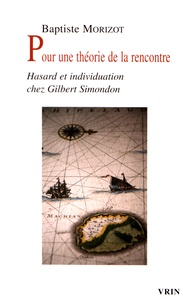 Baptiste Morizot - Pour une théorie de la rencontre - Hasard et individuation chez Gilbert Simondon.