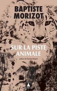 Baptiste Morizot - Sur la piste animale.